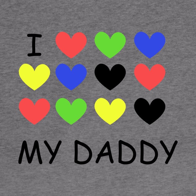I Love my DADDY colorful by TanyaHoma